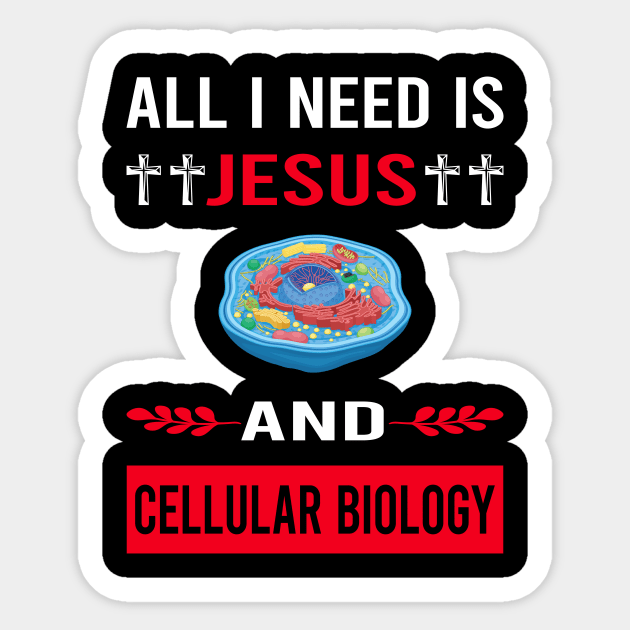 I Need Jesus And Cell Cellular Biology Biologist Sticker by Good Day